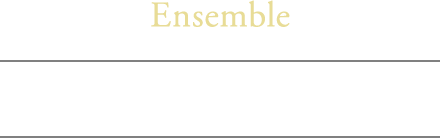 Ensemble 〈アンサンブル〉